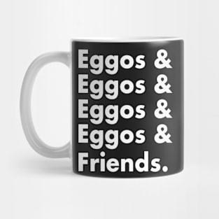 Eggos & Friends... (White Text) Mug
